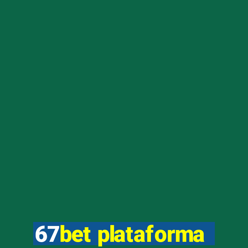 67bet plataforma